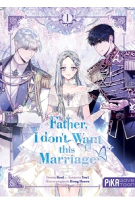 FATHER, I DON'T WANT THIS MARRIAGE T01